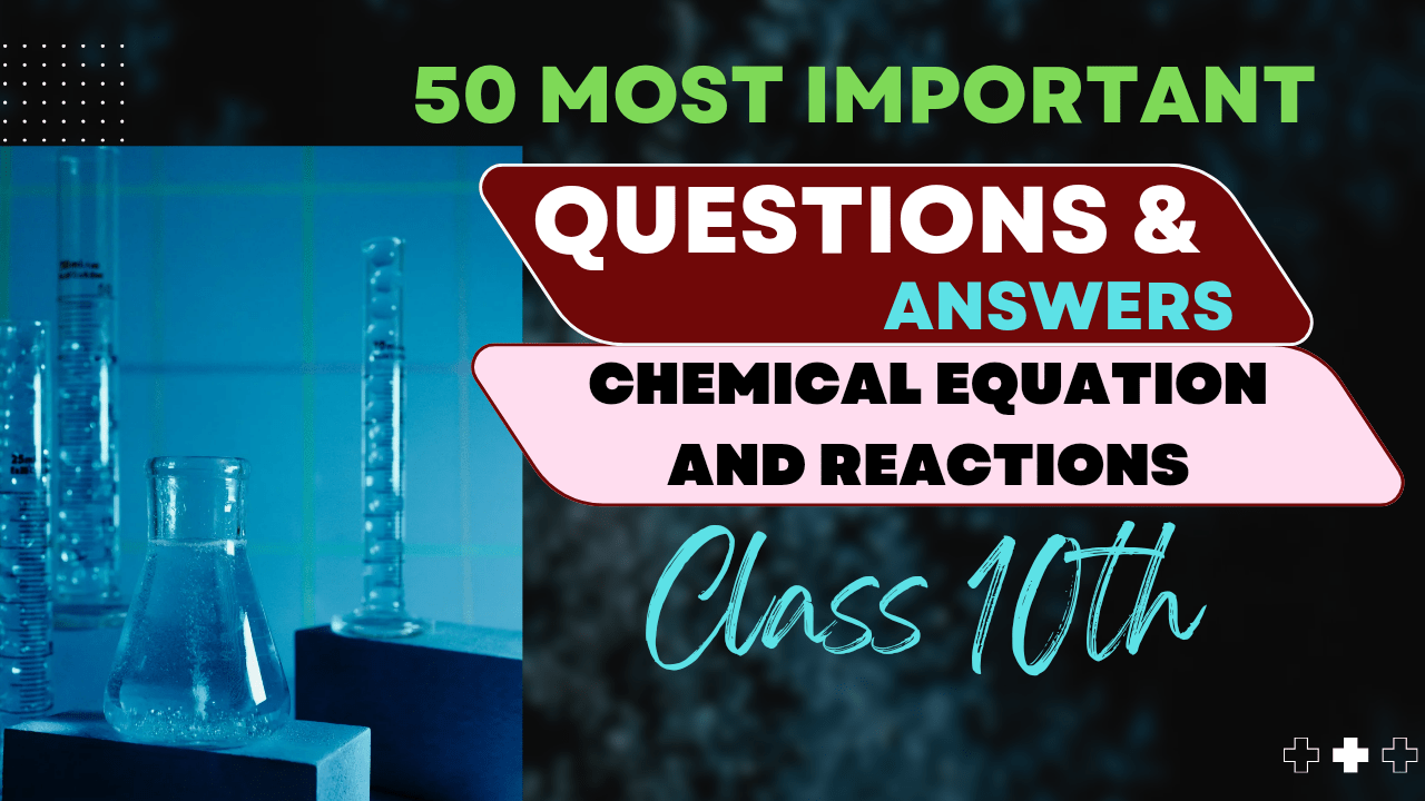 50 most important questions of chemical equation & reactions