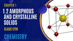 Amorphous and crystalline solids