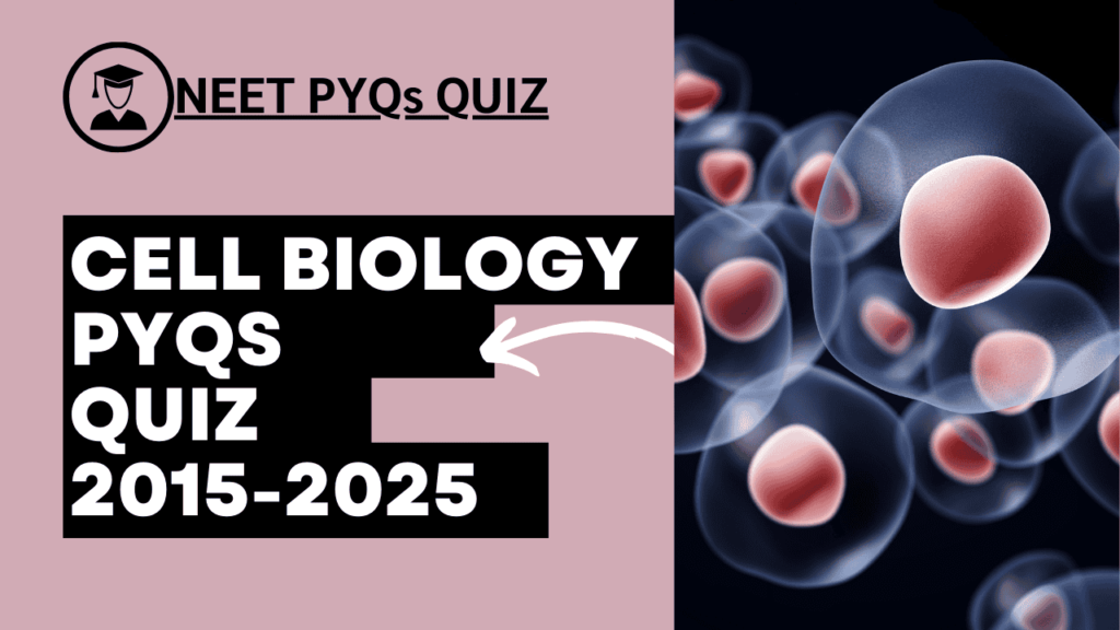 Mcqs on cell biology for neet 2025 mock test